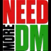 need more DM