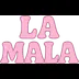 LA MALA