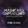 Maincard Unmatched