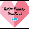 fishhr friends, not food